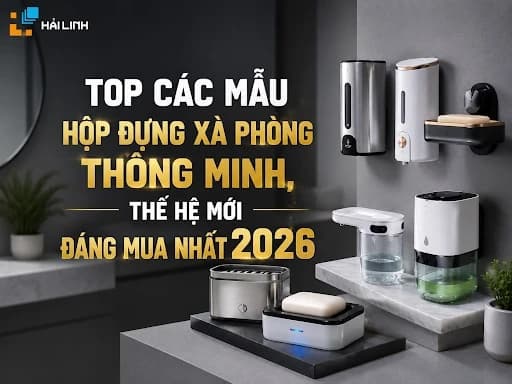 Top các mẫu hộp đựng xà phòng thông minh, thế hệ mới đáng mua nhất 2026