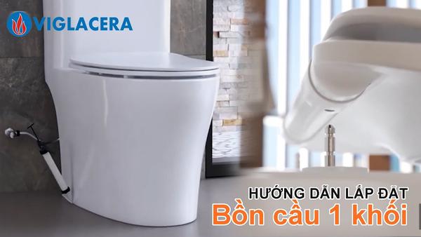 Hướng dẫn lắp đặt bồn cầu 1 khối Viglacera nhanh gọn