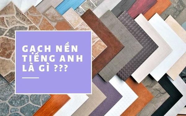 Gạch lát nền tiếng anh là gì?