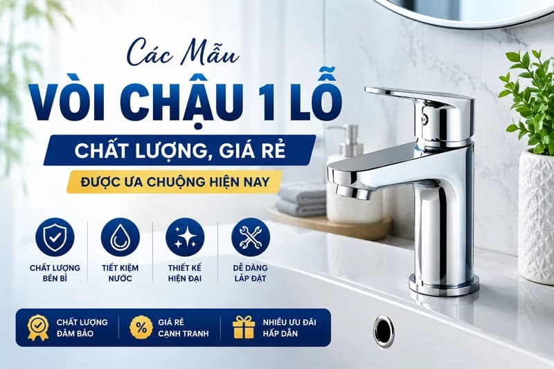 Các mẫu vòi chậu 1 lỗ chất lượng, giá rẻ