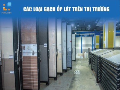 Các loại gạch ốp lát trên thị trường hiện nay