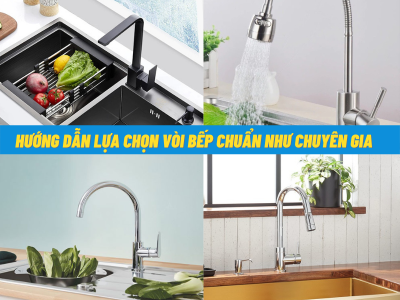 Hướng dẫn lựa chọn vòi bếp chuẩn như chuyên gia