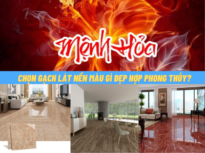 [TƯ VẤN] Chọn gạch lát nền cho người mệnh Hỏa đẹp hợp phong thủy?