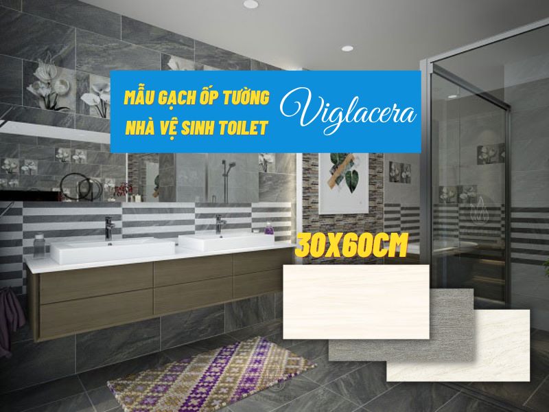 Các Mẫu Gạch Ốp Nhà Vệ Sinh Toilet 30X60 Viglacera Đẹp Nhất