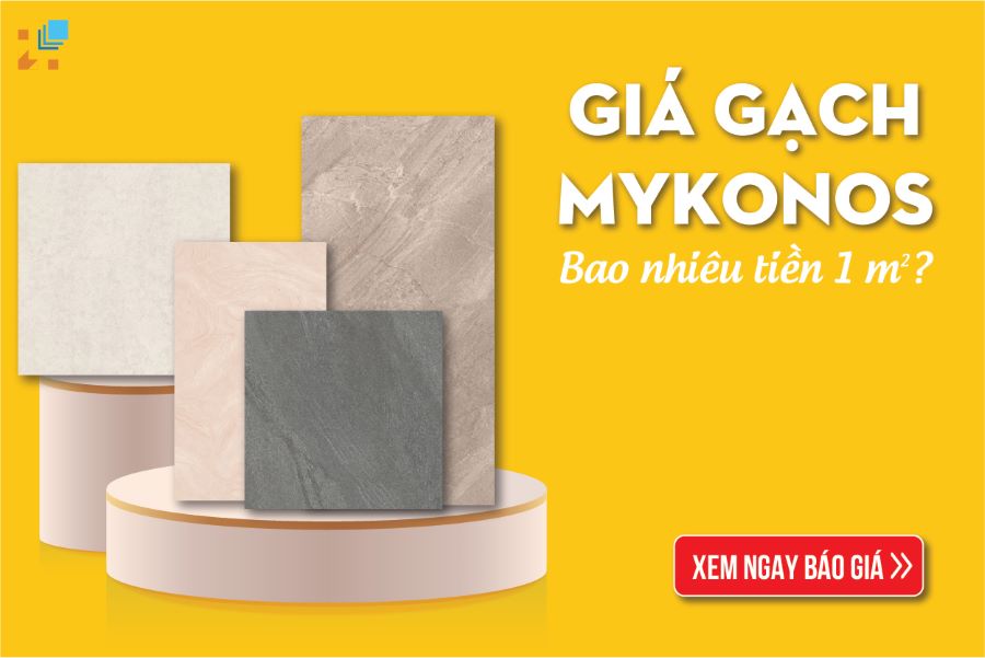 Giá gạch Mykonos bao nhiều tiền 1 m2? Cập nhật giá mới nhất