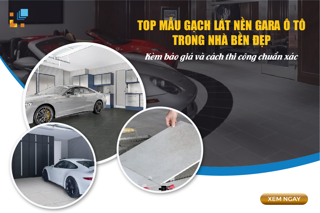 Các mẫu gạch lát nền gara ô tô trong nhà bền đẹp kèm báo giá và cách thi công chuẩn xác